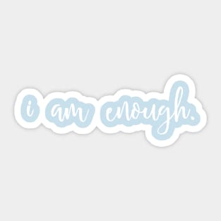 I Am Enough Sticker